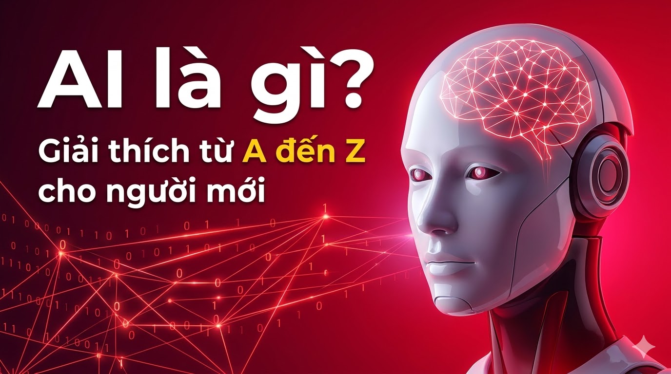 AI là gì? Giải thích từ A đến Z cho người mới